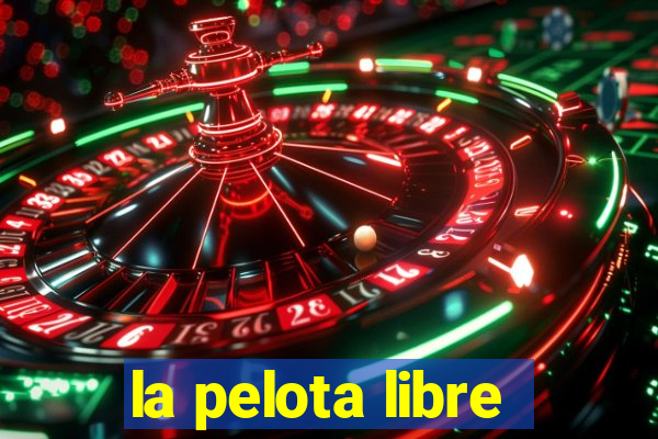 la pelota libre